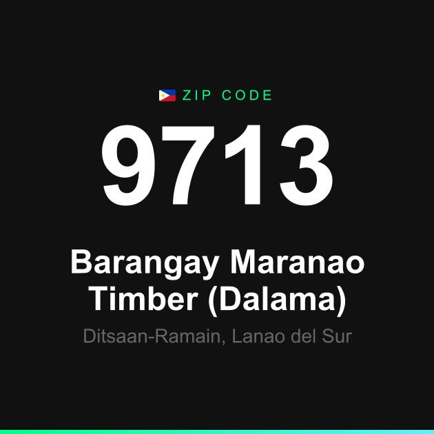 Shareable ZIP code 9713 card for Barangay Maranao Timber (Dalama)