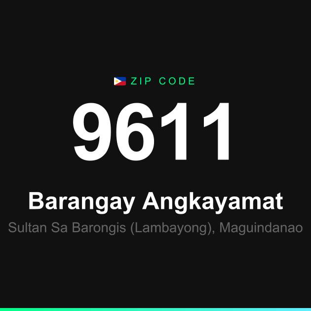 Shareable ZIP code 9611 card for Barangay Angkayamat
