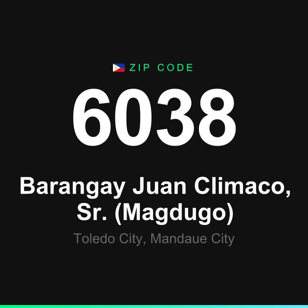 Shareable ZIP code 6038 card for Barangay Juan Climaco, Sr. (Magdugo)
