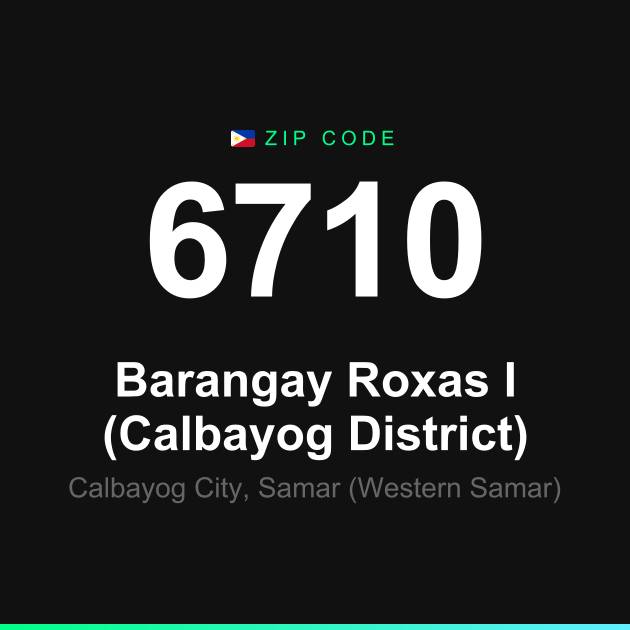 Shareable ZIP code 6710 card for Barangay Roxas I (Calbayog District)