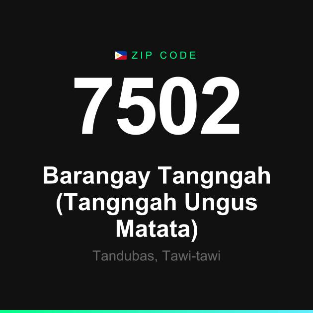 Shareable ZIP code 7502 card for Barangay Tangngah (Tangngah Ungus Matata)